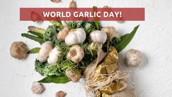 World Garlic Day, Garlic a Superfood! - Les Gastronomes